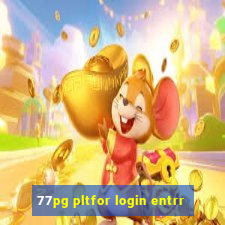 77pg pltfor login entrr